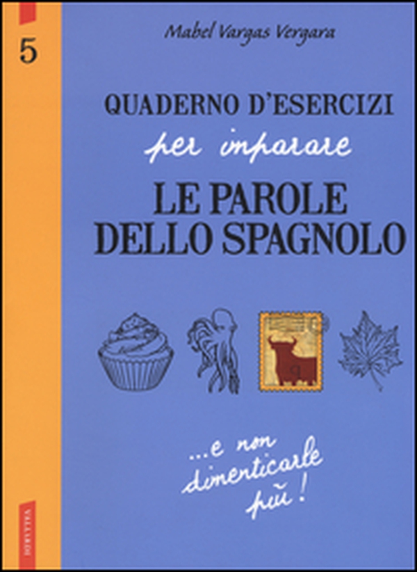 Quaderno d'esercizi per imparare le parole dello spagnolo - Vol. 5 - Librerie.coop Quaderno d'esercizi per imparare le parole dello spagnolo - Vol. 5 - Librerie.coop