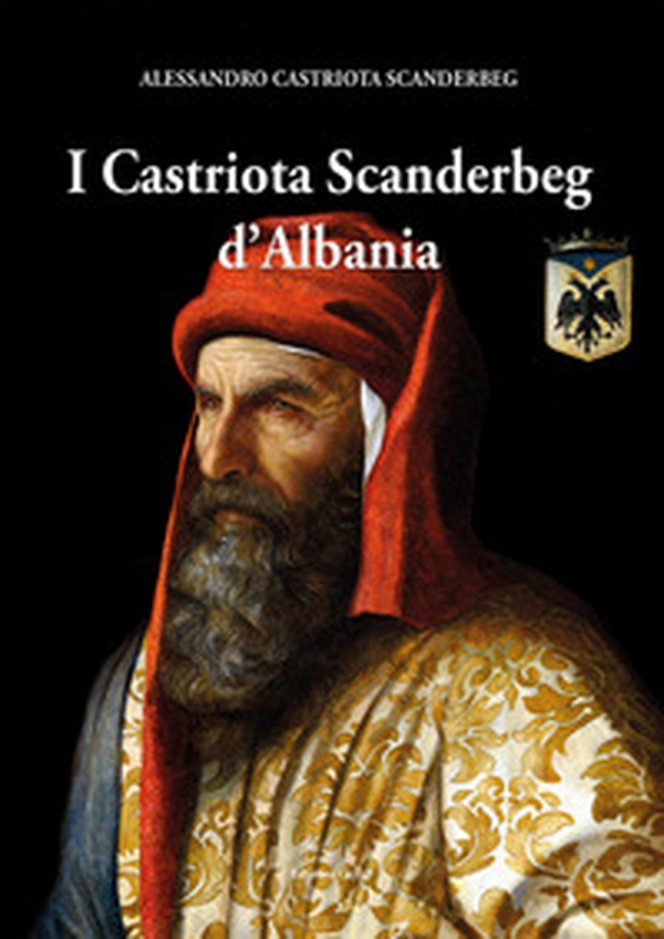 I Castriota Scanderbeg d'Albania - Librerie.coop I Castriota Scanderbeg d'Albania - Librerie.coop