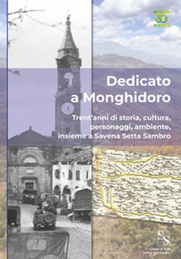 Dedicato a Monghidoro. Trent'anni di storia, cultura, personaggi, ambiente, insieme a Savena Setta Sambro - Librerie.coop Dedicato a Monghidoro. Trent'anni di storia, cultura, personaggi, ambiente, insieme a Savena Setta Sambro - Librerie.coop