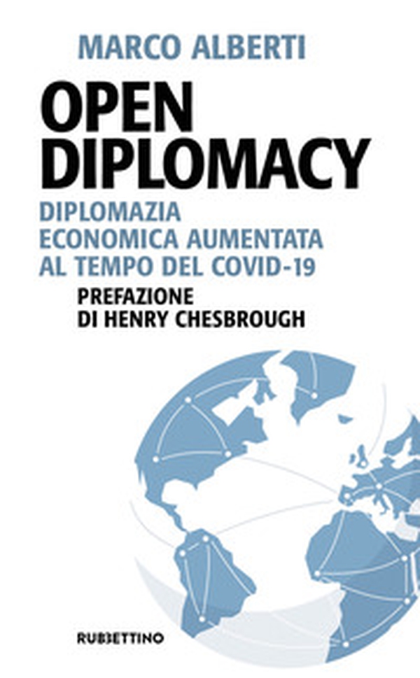 Open Diplomacy. Diplomazia economica aumentata al tempo del Covid-19 - Librerie.coop Open Diplomacy. Diplomazia economica aumentata al tempo del Covid-19 - Librerie.coop