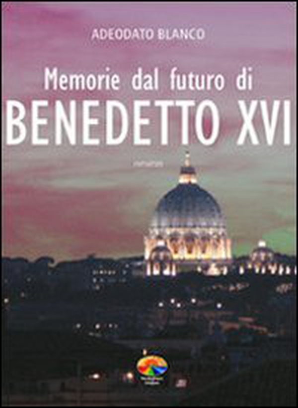 Memorie dal futuro del papa Benedetto XVI - Librerie.coop Memorie dal futuro del papa Benedetto XVI - Librerie.coop