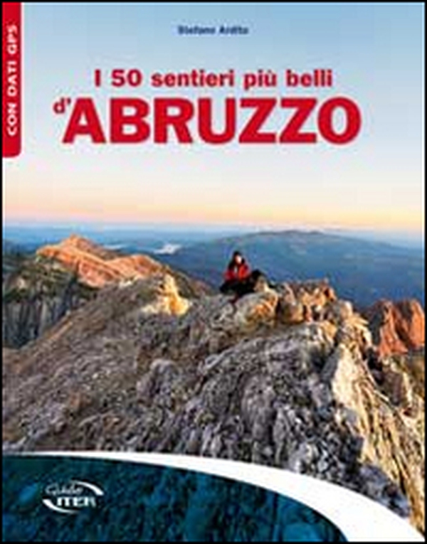 I 50 sentieri più belli d'Abruzzo - Librerie.coop I 50 sentieri più belli d'Abruzzo - Librerie.coop