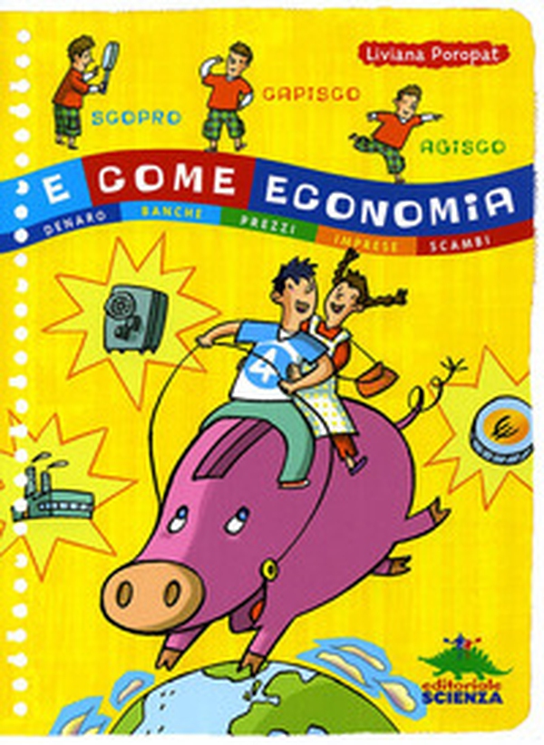 E come economia. Denaro, banche, prezzi, imprese, scambi - Librerie.coop E come economia. Denaro, banche, prezzi, imprese, scambi - Librerie.coop