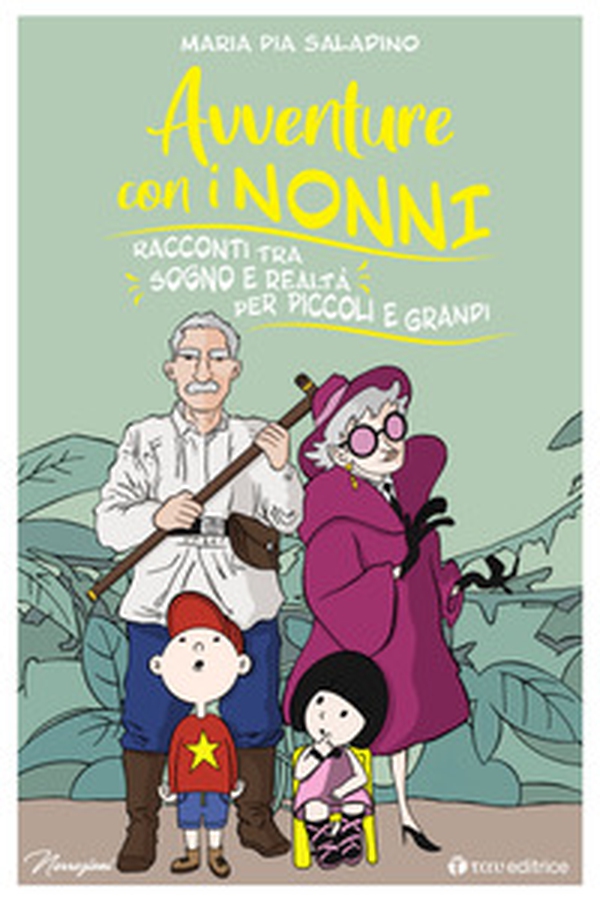 Avventure con i nonni. Racconti tra sogno e realtà per piccoli e grandi - Librerie.coop Avventure con i nonni. Racconti tra sogno e realtà per piccoli e grandi - Librerie.coop