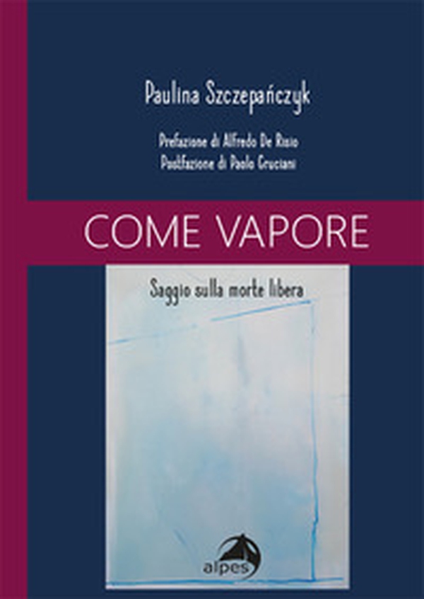 Come vapore. Saggio sulla morte libera - Librerie.coop Come vapore. Saggio sulla morte libera - Librerie.coop