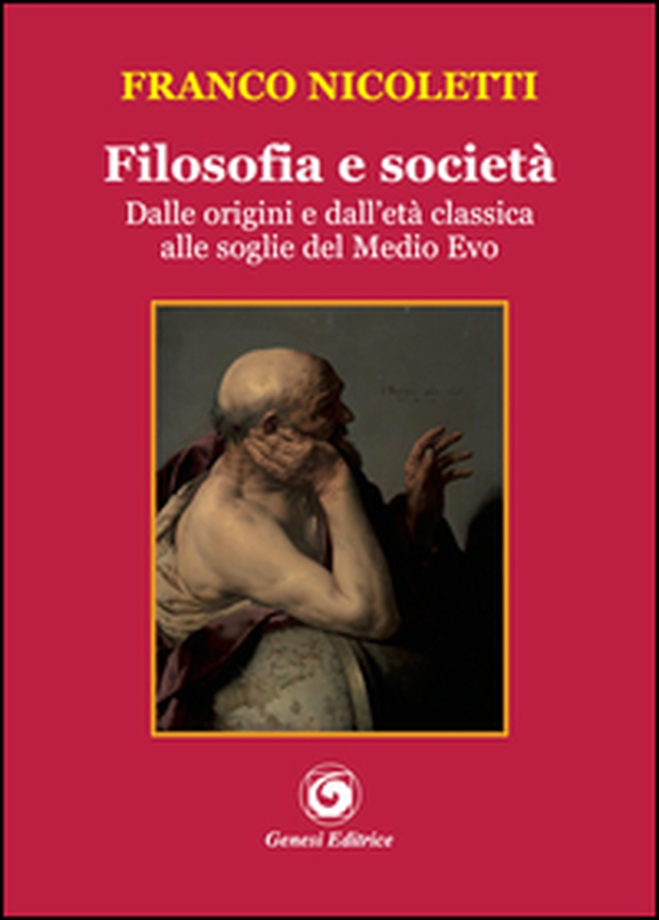 Filosofia e società. Dalle origini e dall'età classica alle soglie del Medio Evo - Librerie.coop Filosofia e società. Dalle origini e dall'età classica alle soglie del Medio Evo - Librerie.coop