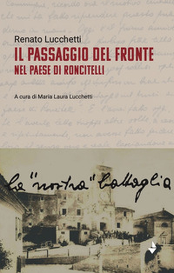 Il passaggio del fronte nel paese di Roncitelli - Librerie.coop Il passaggio del fronte nel paese di Roncitelli - Librerie.coop