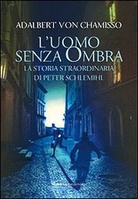 L'uomo senza ombra. La storia straordinaria di Peter Schlemihl - Librerie.coop