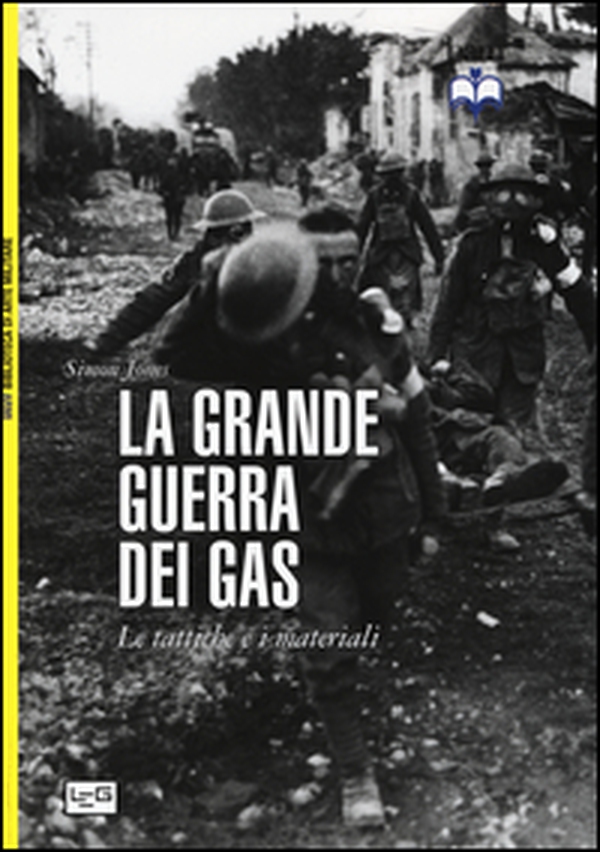 La grande guerra dei gas. Le tattiche e i materiali - Librerie.coop La grande guerra dei gas. Le tattiche e i materiali - Librerie.coop
