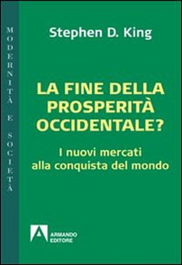 La fine della prosperità occidentale? I nuovi mercati alla conquista del mondo - Librerie.coop La fine della prosperità occidentale? I nuovi mercati alla conquista del mondo - Librerie.coop