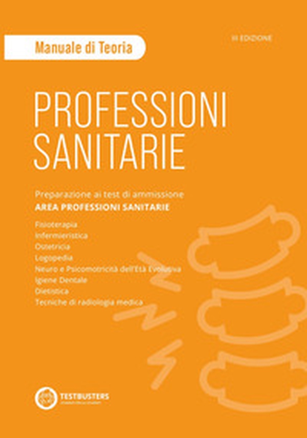 Professioni sanitarie. Manuale di teoria. Preparazione ai test di ammissione. Area professioni sanitarie - Librerie.coop Professioni sanitarie. Manuale di teoria. Preparazione ai test di ammissione. Area professioni sanitarie - Librerie.coop