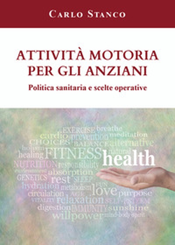 Attività motoria per gli anziani. Politica sanitaria e scelte operative - Librerie.coop Attività motoria per gli anziani. Politica sanitaria e scelte operative - Librerie.coop