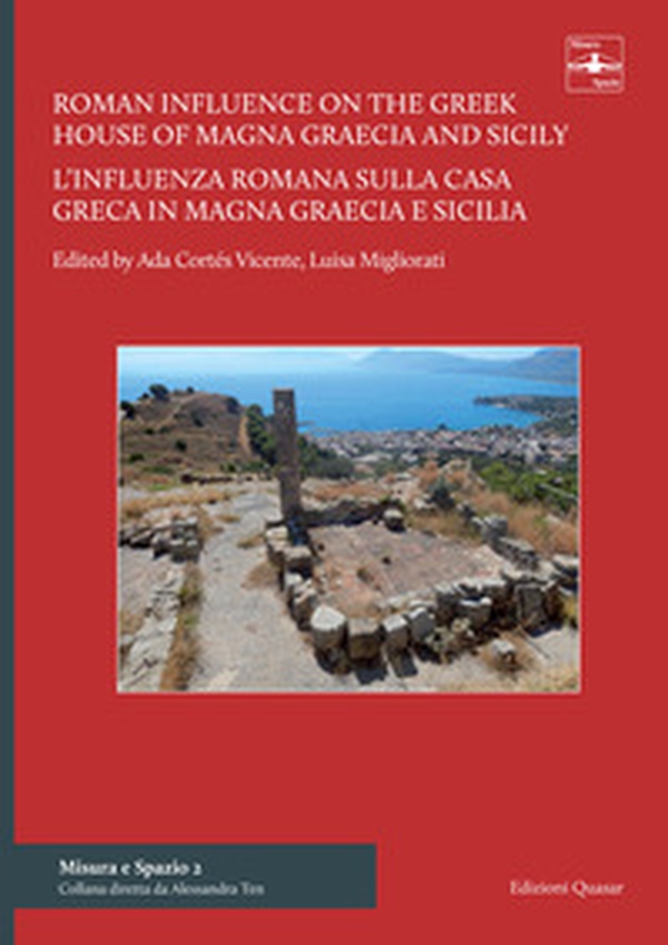 Roman influence on the Greek house of Magna Graecia and Sicily: the introduction of the atrium as a central and distributor space-L'influenza romana sulla casa greca in Magna Graecia e Sicilia: l'introduzione dell'atrio come spazio centrale a carattere di - Librerie.coop Roman influence on the Greek house of Magna Graecia and Sicily: the introduction of the atrium as a central and distributor space-L'influenza romana sulla casa greca in Magna Graecia e Sicilia: l'introduzione dell'atrio come spazio centrale a carattere di - Librerie.coop