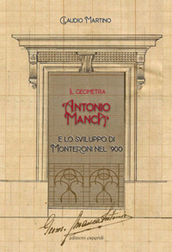 Il geometra Antonio Manca e lo sviluppo di Monteroni nel '900 - Librerie.coop Il geometra Antonio Manca e lo sviluppo di Monteroni nel '900 - Librerie.coop
