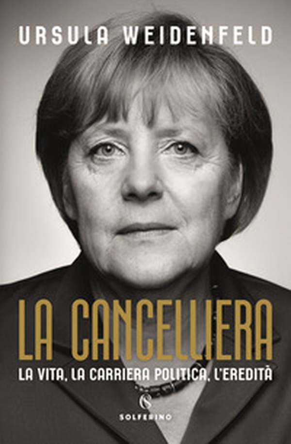 La cancelliera. La vita, la carriera politica, l'eredità - Librerie.coop La cancelliera. La vita, la carriera politica, l'eredità - Librerie.coop