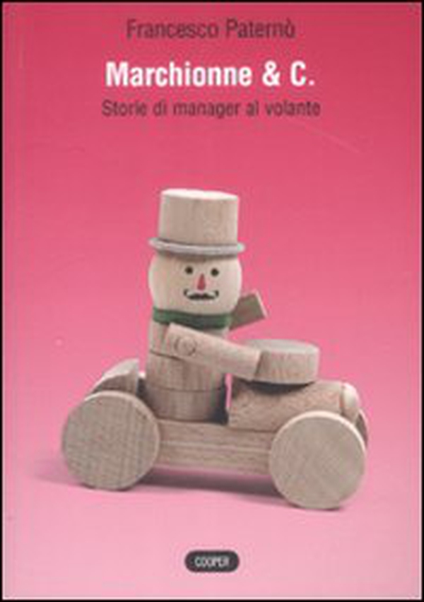Marchionne & C. Storie di manager al volante - Librerie.coop Marchionne & C. Storie di manager al volante - Librerie.coop