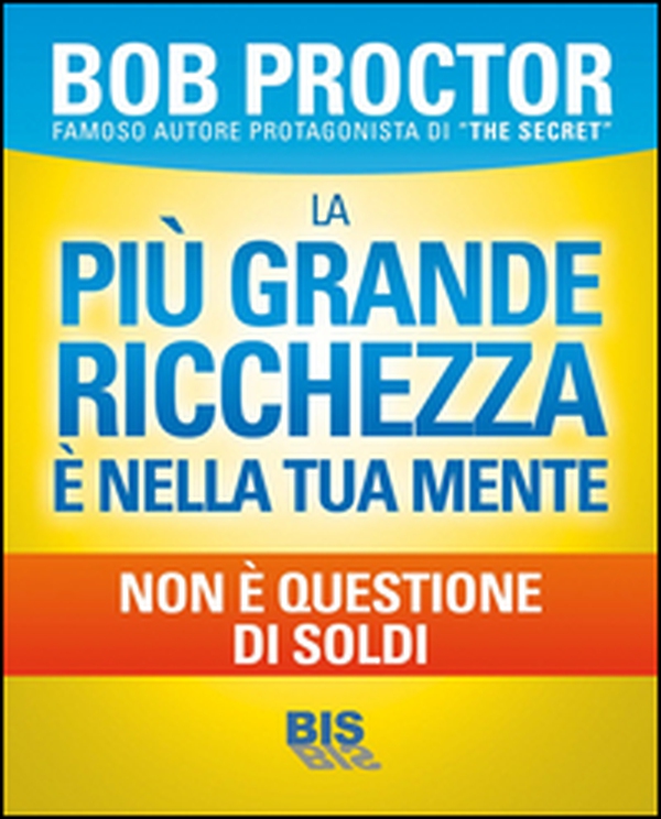 La più grande ricchezza è nella tua mente. Non è questione di soldi - Librerie.coop La più grande ricchezza è nella tua mente. Non è questione di soldi - Librerie.coop