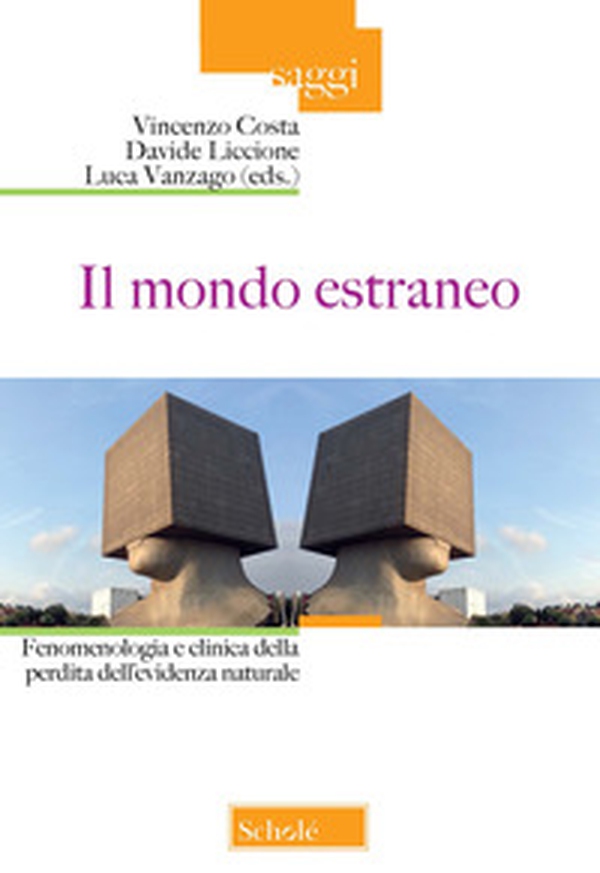 Il mondo estraneo. Fenomenologia e clinica della perdita dell'evidenza naturale - Librerie.coop Il mondo estraneo. Fenomenologia e clinica della perdita dell'evidenza naturale - Librerie.coop