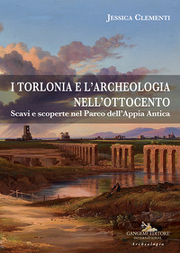 I Torlonia e l'archeologia nell'Ottocento. Scavi e scoperte nel Parco dell'Appia Antica - Librerie.coop I Torlonia e l'archeologia nell'Ottocento. Scavi e scoperte nel Parco dell'Appia Antica - Librerie.coop