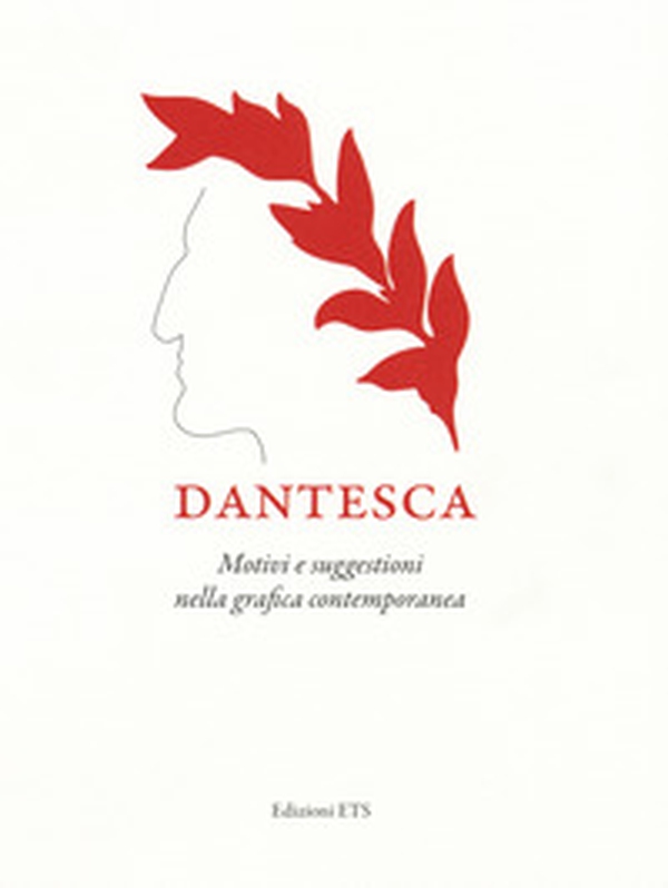 Dantesca. Motivi e suggestioni nella grafica contemporanea. Catalogo della mostra (Pisa, 25 maggio-2 settembre 2018) - Librerie.coop Dantesca. Motivi e suggestioni nella grafica contemporanea. Catalogo della mostra (Pisa, 25 maggio-2 settembre 2018) - Librerie.coop