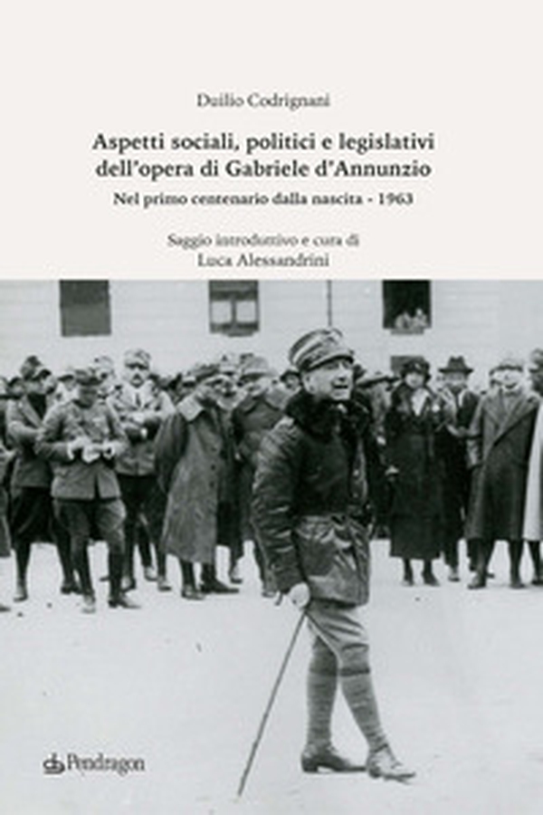 Aspetti sociali, politici e legislativi dell'opera di Gabriele D'Annunzio. Nel primo centenario dalla nascita (1963) - Librerie.coop Aspetti sociali, politici e legislativi dell'opera di Gabriele D'Annunzio. Nel primo centenario dalla nascita (1963) - Librerie.coop
