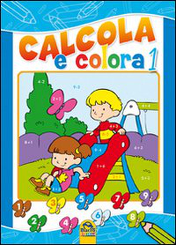 Calcola e colora - Vol. 1 - Librerie.coop Calcola e colora - Vol. 1 - Librerie.coop
