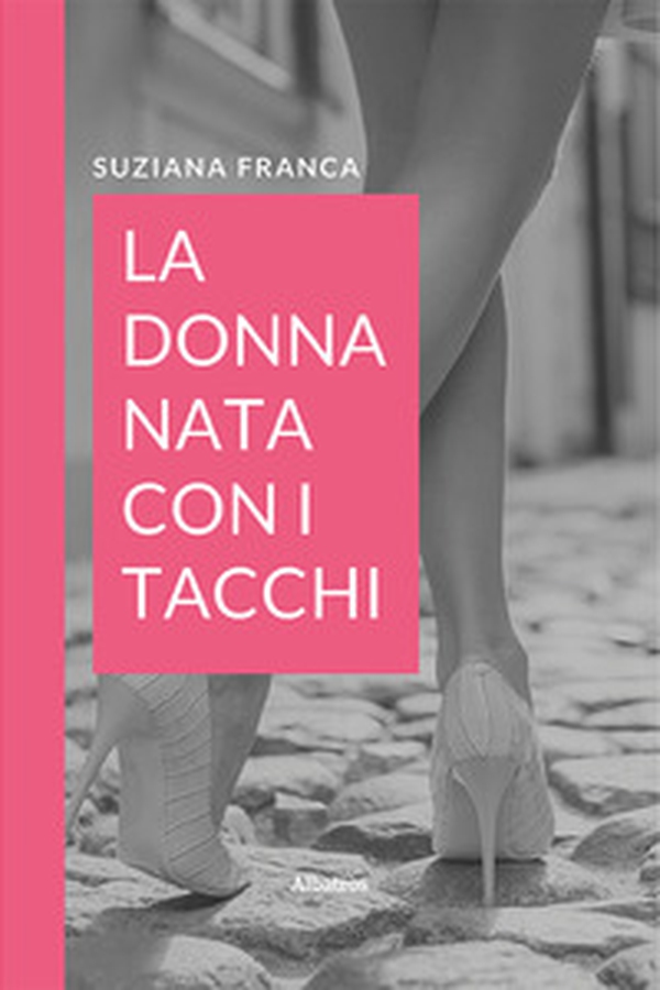 La donna nata con i tacchi - Librerie.coop La donna nata con i tacchi - Librerie.coop