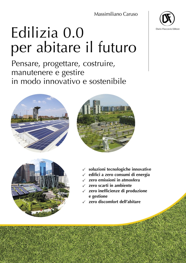 Edilizia 0.0 per abitare il futuro - Pensare, progettare, costruire, manutenere e gestire in modo innovativo e sostenibile - Librerie.coop Edilizia 0.0 per abitare il futuro - Pensare, progettare, costruire, manutenere e gestire in modo innovativo e sostenibile - Librerie.coop