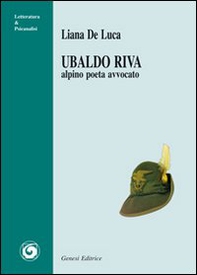 Ubaldo Riva. Alpino poeta avvocato - Librerie.coop