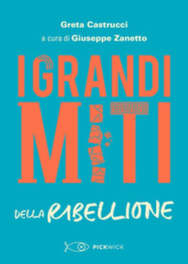 I grandi miti della ribellione - Librerie.coop I grandi miti della ribellione - Librerie.coop