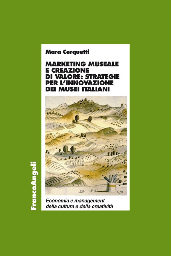 Marketing museale e creazione di valore: strategie per l’innovazione dei musei italiani - Librerie.coop Marketing museale e creazione di valore: strategie per l’innovazione dei musei italiani - Librerie.coop