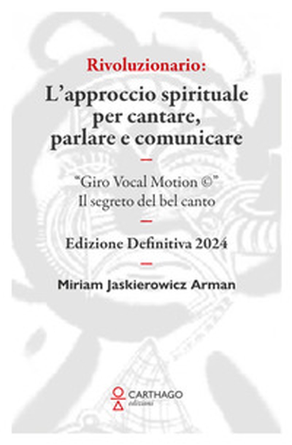 Rivoluzionario. L'approccio spirituale per cantare, parlare e comunicare. "Giro Vocal Motion ©". Il segreto del bel canto - Librerie.coop Rivoluzionario. L'approccio spirituale per cantare, parlare e comunicare. "Giro Vocal Motion ©". Il segreto del bel canto - Librerie.coop