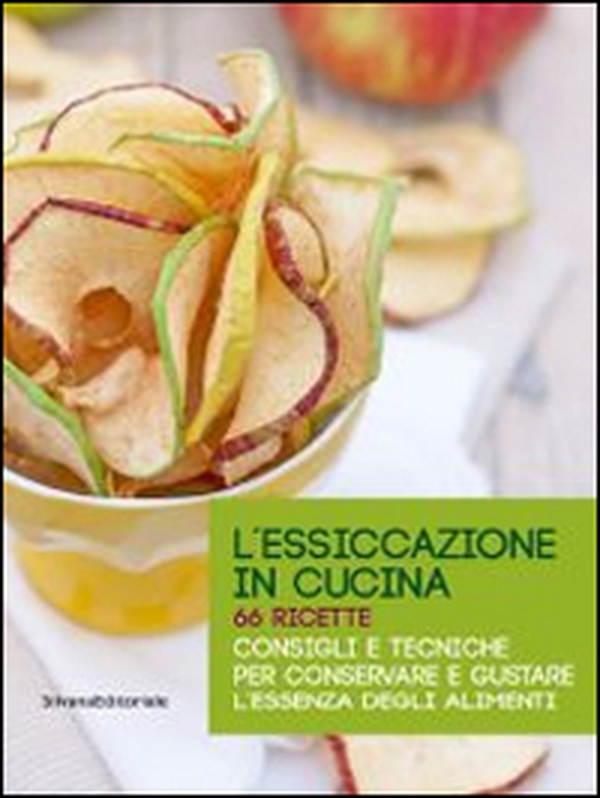 L'essiccazione in cucina. 66 ricette. Consigli e tecniche per conservare e gustare l'essenza degli alimenti - Librerie.coop L'essiccazione in cucina. 66 ricette. Consigli e tecniche per conservare e gustare l'essenza degli alimenti - Librerie.coop