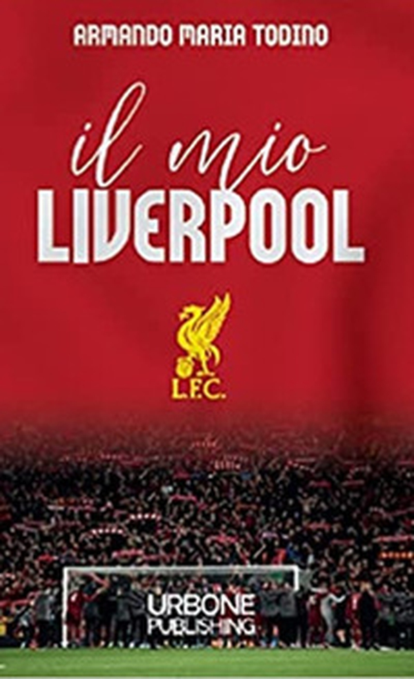 Il mio Liverpool - Librerie.coop Il mio Liverpool - Librerie.coop