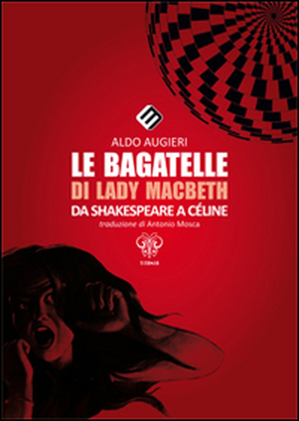 Le bagatelle di Lady Macbeth da Shakespeare a Céline - Librerie.coop Le bagatelle di Lady Macbeth da Shakespeare a Céline - Librerie.coop