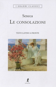 Le consolazioni. Testo latino a fronte - Librerie.coop