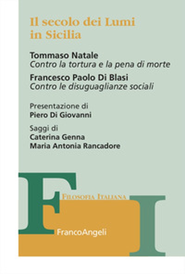 Il secolo dei Lumi in Sicilia. Tommaso Natale «Contro la tortura e la pena di morte». Francesco Paolo Di Blasi «Contro le disuguaglianze sociali» - Librerie.coop Il secolo dei Lumi in Sicilia. Tommaso Natale «Contro la tortura e la pena di morte». Francesco Paolo Di Blasi «Contro le disuguaglianze sociali» - Librerie.coop