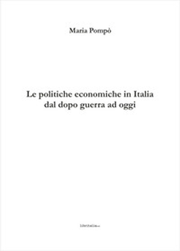 Le politiche economiche in Italia dal dopo guerra ad oggi - Librerie.coop Le politiche economiche in Italia dal dopo guerra ad oggi - Librerie.coop