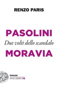 Pasolini e Moravia. Due volti dello scandalo - Librerie.coop