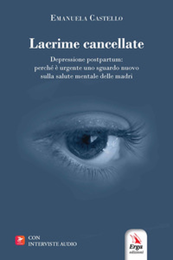 Lacrime cancellate. Depressione postpartum: perché è urgente uno sguardo nuovo sulla salute mentale delle madri - Librerie.coop Lacrime cancellate. Depressione postpartum: perché è urgente uno sguardo nuovo sulla salute mentale delle madri - Librerie.coop