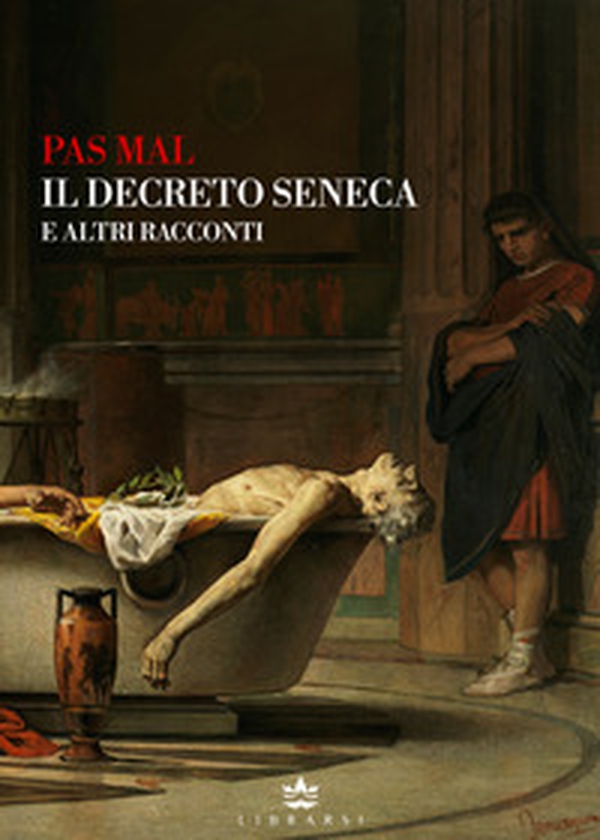 Il Decreto Seneca e altri racconti - Librerie.coop Il Decreto Seneca e altri racconti - Librerie.coop