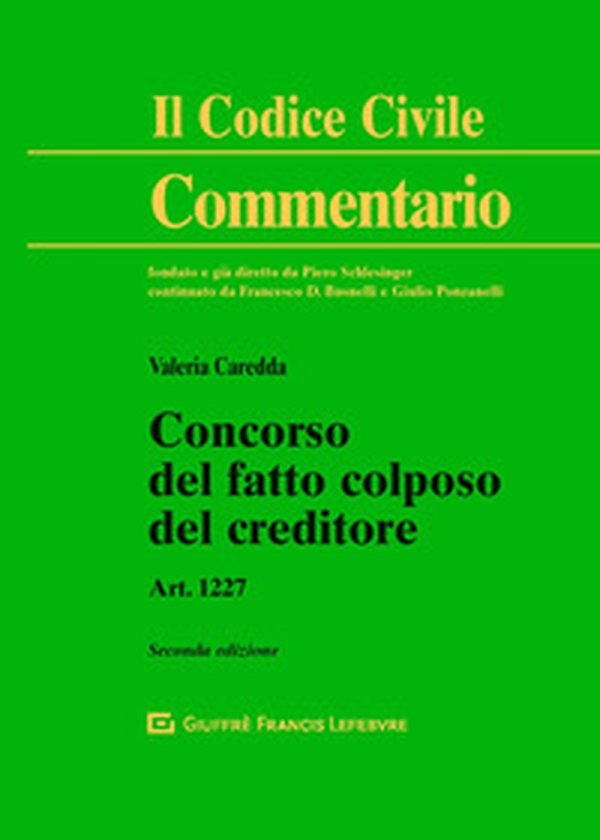 Concorso del fatto colposo del creditore. Art. 1227 - Librerie.coop Concorso del fatto colposo del creditore. Art. 1227 - Librerie.coop