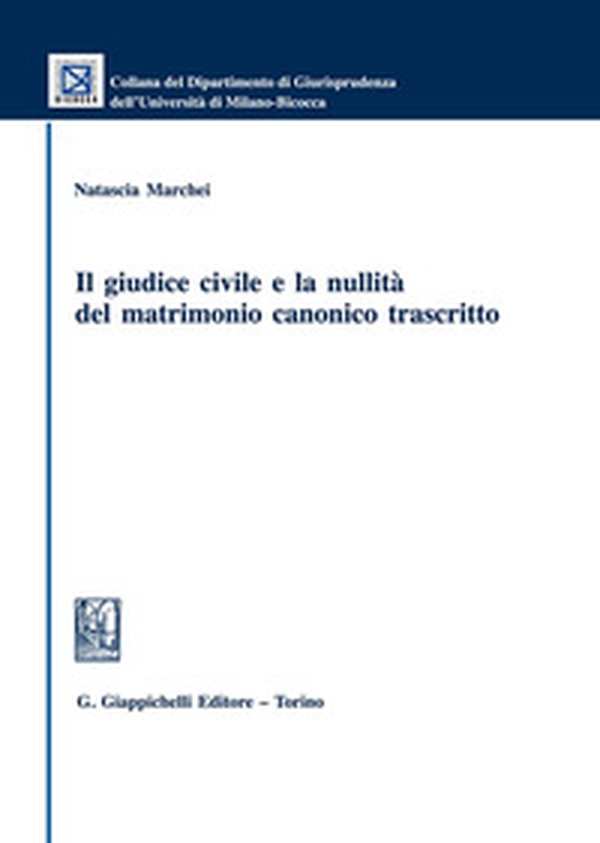 Il giudice civile e la nullità del matrimonio canonico trascritto - Librerie.coop Il giudice civile e la nullità del matrimonio canonico trascritto - Librerie.coop