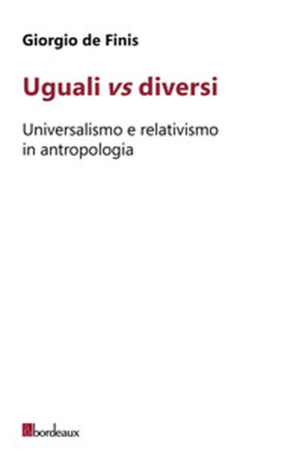 Uguali vs diversi. Universalismo e relativismo in antropologia - Librerie.coop Uguali vs diversi. Universalismo e relativismo in antropologia - Librerie.coop