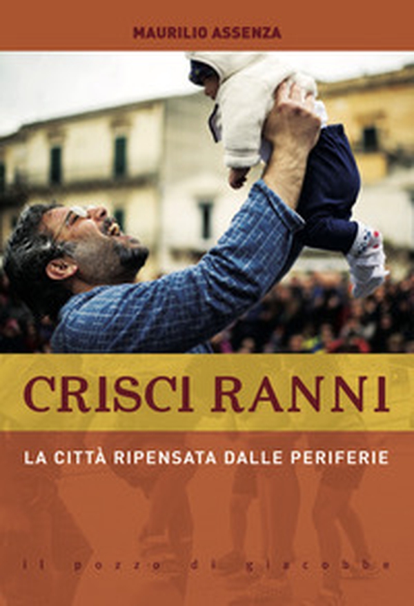 Crisci ranni. La città ripensata dalle periferie - Librerie.coop Crisci ranni. La città ripensata dalle periferie - Librerie.coop