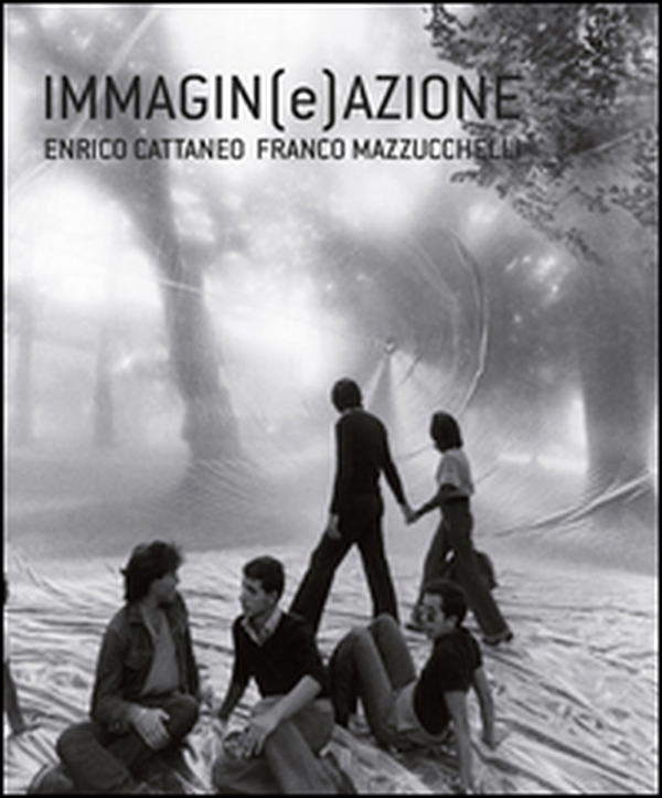 Immagin(e)azione. Enrico Cattaneo, Franco Mazzucchelli - Librerie.coop Immagin(e)azione. Enrico Cattaneo, Franco Mazzucchelli - Librerie.coop