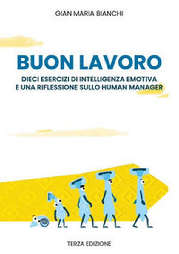 Buonlavoro. dieci esercizi di intelligenza emotiva e una riflessione sullo human manager - Librerie.coop Buonlavoro. dieci esercizi di intelligenza emotiva e una riflessione sullo human manager - Librerie.coop