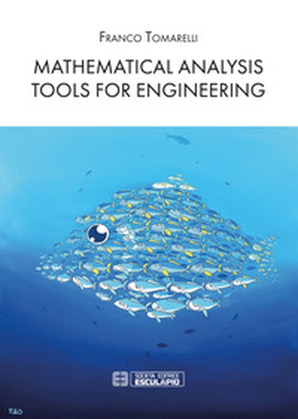 Mathematical analysis tools for engineering - Librerie.coop Mathematical analysis tools for engineering - Librerie.coop
