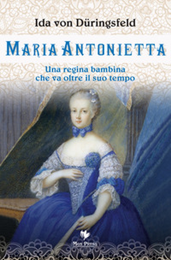 Maria Antonietta. Una regina bambina che va oltre il suo tempo - Librerie.coop Maria Antonietta. Una regina bambina che va oltre il suo tempo - Librerie.coop