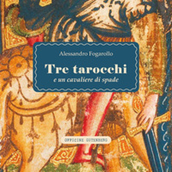 Tre tarocchi e un cavaliere di spade - Librerie.coop Tre tarocchi e un cavaliere di spade - Librerie.coop